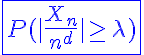 5$ \blue \fbox{P(|\frac{X_n}{n^d}|\ge \lambda)}